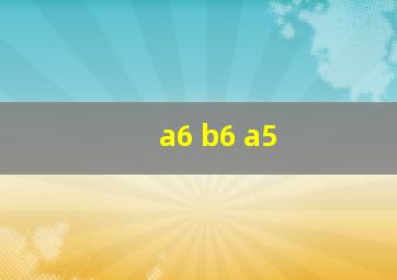 a6 b6 a5